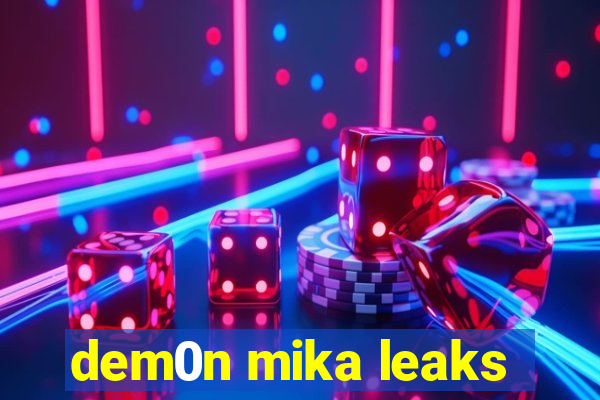 dem0n mika leaks